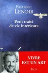 Petit Traité de Vie Intérieure - Frédéric Lenoir