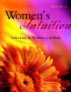 Women's Intuition: Unlocking the Wisdom of the Body - Paula M. Reeves, Marion Woodman, Belleruth Naparstek