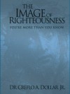 The Image of Righteousness: You're More Than You Know - Creflo A. Dollar