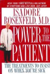 Power to the Patient: The Treatments to Insist on When You're Sick - Isadore Rosenfeld