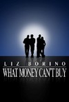 What Money Can't Buy - Liz Borino