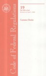 Code of Federal Regulations, Title 19, Customs Duties, Pt. 200-End, Revised as of April 1, 2008 - (United States) Office of the Federal Register, (United States) Office of the Federal Register