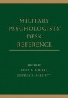 Military Psychologists' Desk Reference - Bret A. Moore, Jeffrey E. Barnett