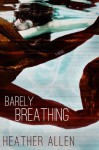 Barely Breathing (Just Breathe #2) - Heather Allen