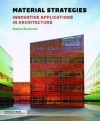 Material Strategies: Innovative Applications in Architecture - Blaine Brownell