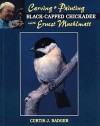 Carving &Amp; Painting A Black Capped Chickadee With Ernest Muehlmatt - Curtis J. Badger