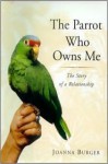 The Parrot Who Owns Me: The Story Of A Relationship (Cassette) - Joanna Burger