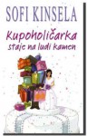 Kupoholičarka staje na ludi kamen (Shopaholic #3) - Tea Jovanović, Sophie Kinsella, Sofi Kinsela