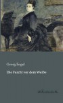 Die Furcht VOR Dem Weibe - Georg Engel