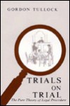 Trials on Trial - Gordon Tullock