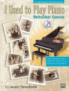 I Used to Play Piano: For Adults Returning to the Piano [With CD] - E.L. Lancaster