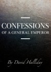 Confessions of a General Emperor - David Halliday