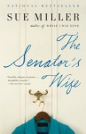 The Senator's Wife (Vintage Contemporaries (Paperback)) [ THE SENATOR'S WIFE (VINTAGE CONTEMPORARIES (PAPERBACK)) BY Miller, Sue ( Author ) Jan-06-2009 - Sue Miller