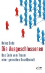 Die Ausgeschlossenen. Das Ende vom Traum einer gerechten Gesellschaft - Heinz Bude