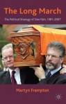 The Long March: The Political Strategy of Sinn Fein, 1981-2007 - Martyn Frampton