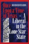 Once Upon a Time in Texas: A Liberal in the Lone Star State - David Richards