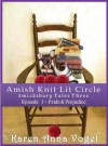 Amish Knit Lit Circle Episode 1 ~ Pride & Prejudice (A Short Story Serial) - Karen Anna Vogel