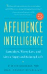 Affluence Intelligence: Earn More, Worry Less, and Live a Happy and Balanced Life - Sean Pratt, Stephen Goldbart Difurla, Indursky Joan