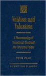 Volition and Valuation: A Phenomenology of Sensational, Emotional and Conceptual Values - Michael Strauss