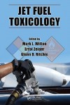 Jet Fuel Toxicology - Mark L. Witten, Errol Zeiger, Glenn David Ritchie