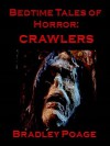 Bedtime Tales of Horror: Crawlers - Bradley Poage