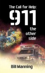 The Call for Help: 911 the other side - Bill Manning