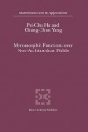 Meromorphic Functions Over Non-Archimedean Fields - Pei-Chu Hu, Chung-Chun Yang