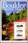 Boulder Hiking Trails: The Best of the Plains, Foothills, and Mountains - Ruth Carol Cushman, Glenn Cushman