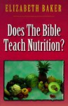 Does The Bible Teach Nutrition? - Elizabeth Baker