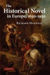 The Historical Novel in Europe, 1650 1950 - Richard Maxwell