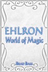 Ehlron: World of Magic - Brad Bass