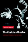 The Chekhov Theatre: A Century of the Plays in Performance - Laurence Senelick