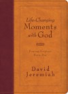 Life-Changing Moments with God: Praying Scripture Every Day (NKJV) - David Jeremiah