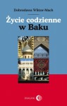 Życie codzienne w Baku - Dobrosława Wiktor-Mach