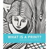 What is a Print?: Selections from the Museum of Modern Art - Sarah Suzuki