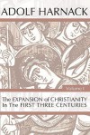 The Expansion Of Christianity In The First Three Centuries - Adolf von Harnack