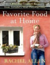 Favorite Food at Home: Delicious Comfort Food from Ireland's Most Famous Chef - Rachel Allen