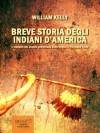 Breve storia degli indiani d'America (Italian Edition) - William Kelly