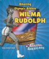 Amazing Olympic Athlete Wilma Rudolph - Mary Dodson Wade