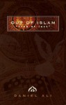 Out of Islam: Free at Last - Daniel Ali