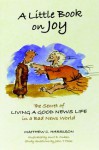 A Little Book on Joy: The Secret of LIVING A GOOD NEWS LIFE in a Bad News World - Matthew C Harrison, Kurt D. Onken, John T. Pless