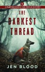 The Darkest Thread (The Flint K-9 Search and Rescue Mysteries Book 1) - Jen Blood