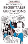 The Cassell Dictionary of Regrettable Quotations - David Milsted