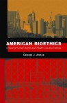 American Bioethics:Crossing Human Rights and Health Law Boundaries - George J. Annas