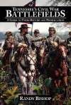 Tennessee's Civil War Battlefields: A Guide to Their History and Preservation - Randy Bishop