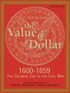 The Value Of A Dollar: Colonial Era To The Civil War: 1600 1865 (Value Of A Dollar) - Scott Derks, Tony Smith