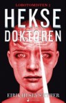 Heksedoktoren (Lobotomisten, #2) - Eirik Husby Sæther