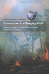 Conservation in a Changing World (Conservation Biology) - Georgina M. Mace, Andrew Balmford, Joshua R. Ginsberg