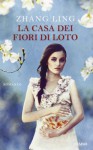 La casa dei fiori di loto - Ling Zhang