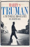 Harry S Truman A Pictorial Biography - Joseph Gies